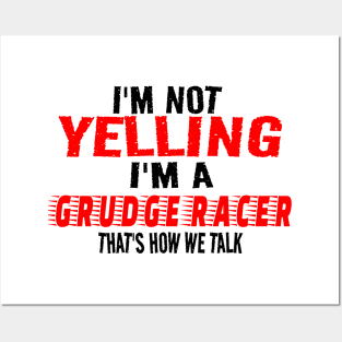 I'm Not Yelling I'm A Grudge Racer That's How We Talk Funny Racer Racing Posters and Art